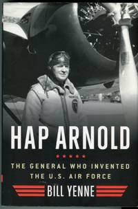 Hap Arnold: The General Who Invented the Air Force