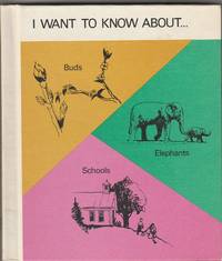 I Want to Know About . . . Buds, Elephants, Schools