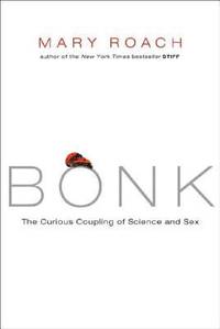 Bonk : The Curious Coupling of Science and Sex