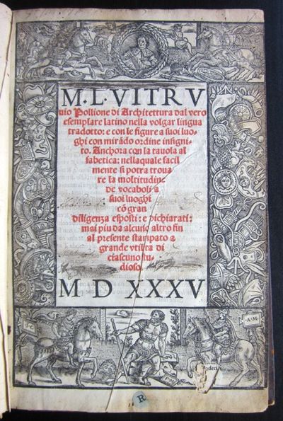 M. L. Vitrvuio Pollione Di architettura dal vero esemplare latino nella volgar lingua tradotto: e con le figure a suoi luoghi con mir&atilde;do ordine insignito. Anchora con la tauola alfabetica: nellaquale facilmente si potra trouare la moltitudine de vocaboli a suoi luoghi c&otilde; gran diligenza esposti : e dichiarati: mai piu da alcuno altro fin al presente stampato a grande vtilita di ciascuno studioso