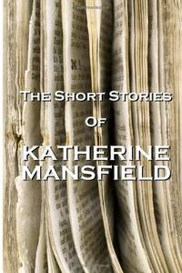 image of The Short Stories Of Katherine Mansfield