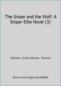 The Sniper and the Wolf: A Sniper Elite Novel (3)