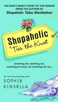 Shopaholic Ties the Knot by Sophie Kinsella - Paperback - 2004 - from ThriftBooks (SKU: G0440241898I2N00)