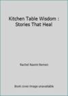 Kitchen Table Wisdom Rachel Naomi Remen
