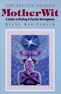 MotherWit : A Guide to Healing and Psychic Development