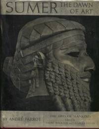 image of Sumer the Dawn of Art; Translated by Stuart Gilbert and James Emmons. Edited by Andre Malraux and Georges Salles