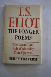 T.S.Eliot: The Longer Poems (Waste Land, Ash Wednesday, Four Quartets)
