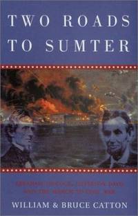 Two Roads to Sumter: Abraham Lincoln, Jefferson Davis and the March to Civil War