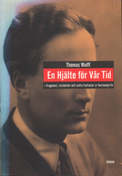 EN HJÄLTE FÖR VÅR TID. Fragment, incidenter och…