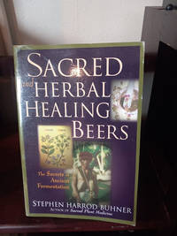 Sacred and Herbal Healing Beers: The Secrets of Ancient Fermentation