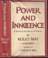 Power and Innocence: A Search for the Sources of Violence by Rollo Reece May (1909-1994) - 1972