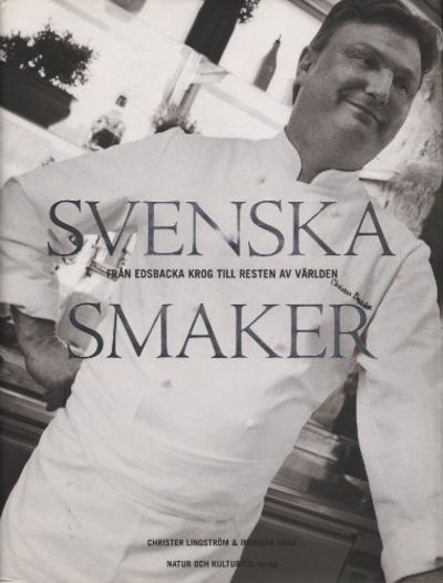SVENSKA SMAKER. Från Edsbacka Krog till resten av…