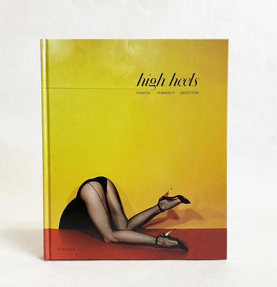 High Heels: Fashion, Femininity, Seduction by Vartanian, Ivan