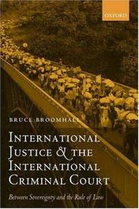 International Justice and the International Criminal Court : Between Sovereignty and the Rule of Law