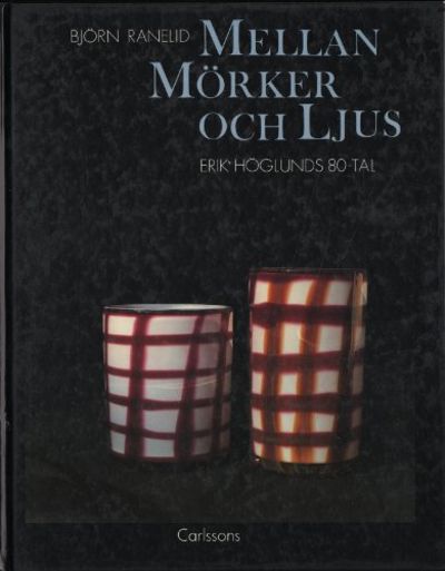MELLAN MÖRKER OCH LJUS. Erik Höglunds 80-tal.