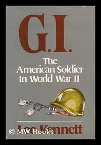 G. I. : the American Soldier in World War II / Lee Kennett