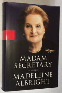 Madam Secretary: A Memoir by Albright, Madeleine K.; Woodward, Bill - 2003