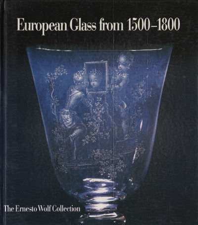 EUROPEAN GLASS FROM 1500 - 1800. The Ernesto Wolf…