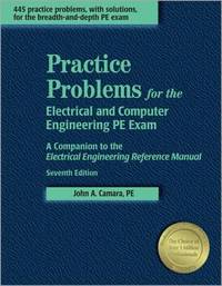 Practice Problems for the Electrical and Computer Engineering PE Exam : A Comopanion to the...