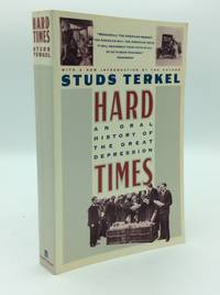 HARD TIMES: An Oral History of the Great Depression