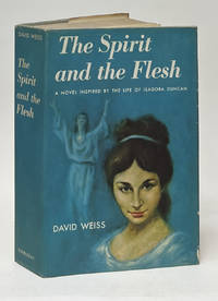The Spirit and the Flesh; A Novel Inspired by the Life of Isadora Duncan