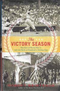 The Victory Season: The End of World War II and the Birth of Baseball's Golden Age