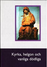 Kyrka, helgon och vanliga dödliga. Årsbok för…