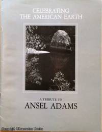 Celebrating the American Earth - A Tribute to Ansel Adams