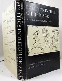 Politics in the Gilded Age in New York State and Rockland County: A Biography of Senator Clarence...