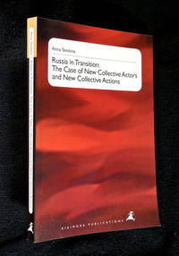 Russia in Transition: The Case of New Collective Actors and New Collective Actions. by Anna Temkina: - Paperback - First edition. - 1997. - from Chapel Books (SKU: 10721)