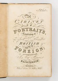 A Cabinet of Portraits consisting of Distinguished Characters, British and Foreign: accompanied...