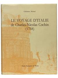 Le Voyage d'Italie de Charles-Nicolas Cochin (1758) (Collection de l'Ecole Francaise de Rome 145)
